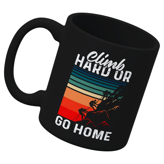 Climb Hard Or Go Home 11oz Mug