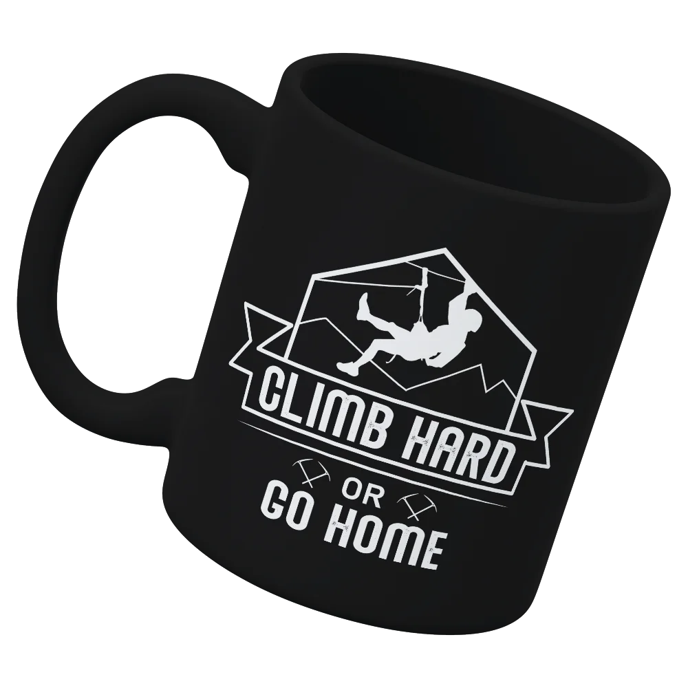 Climb Hard Or Go Home 11oz Mug