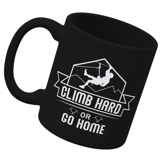 Climb Hard Or Go Home 11oz Mug