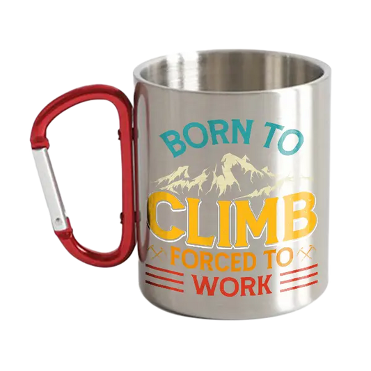 Climbing Born To Climb Forced To Work Carabiner Mug 12oz
